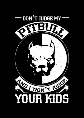 Dont Judge My Pitbull And