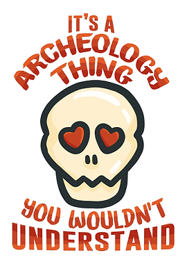 Its An Archeology Thing Y