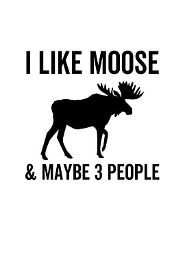 I Like Moose And Maybe 3