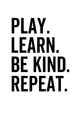 Play Learn Be Kind Repeat