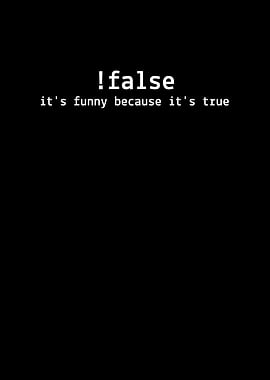 False Its Funny Because