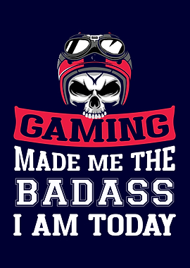 Gaming Made Me The Badass