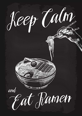 Keep Calm and Eat Ramen