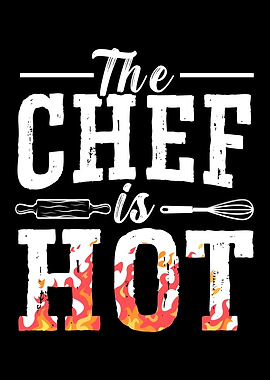 The Chef Is Hot