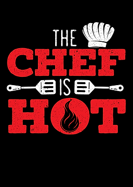 The Chef Is Hot