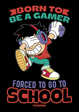 Born To Be A Gamer Forced