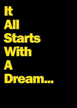 It All Starts With A Dream