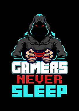 Gamers Never Sleep Funny