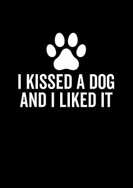 I Kissed a Dog and I Liked