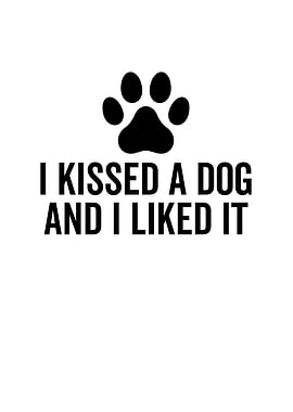 I Kissed a Dog and I Liked
