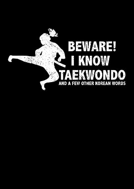 Beware I know taekwondo