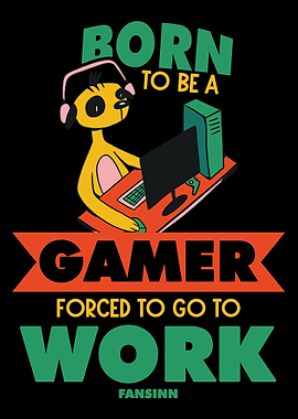 Born To Be A Gamer Forced