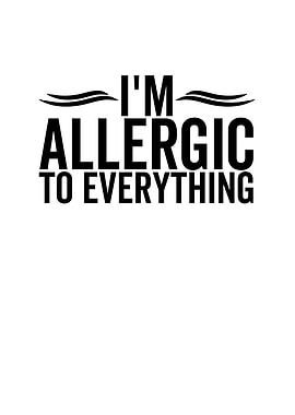 Im Allergic To Everything