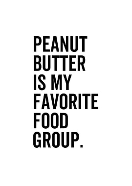 Peanut Butter Is My