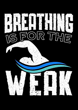 Breathing Is For The Weak