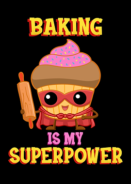 Baking Is My Superpower