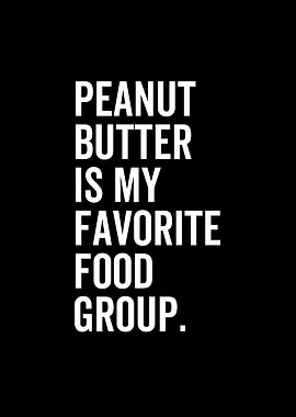 Peanut Butter Is My