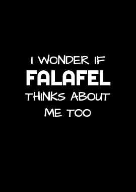 Falafel Thinks About Me