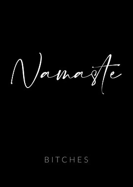 Namaste Bitches