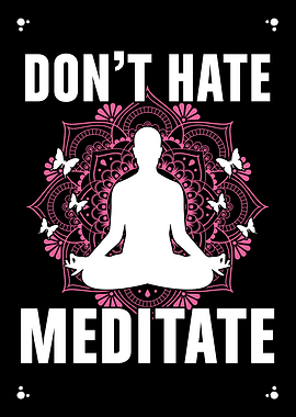 Do Not Hate Meditate