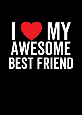 I Love My Awesome Best