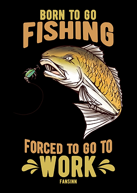 Born To Go Fishing Forced