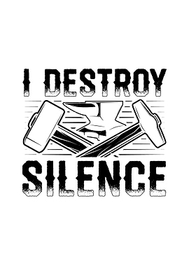 I Destroy Silence Forging