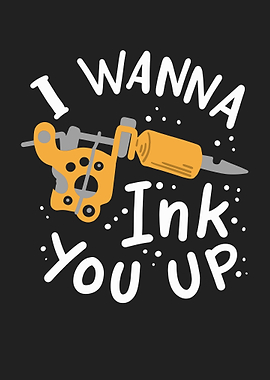 I Wanna Ink You Up