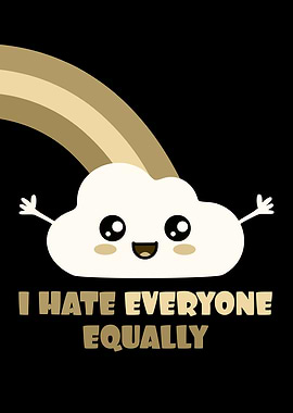 I Hate Everyone Equally