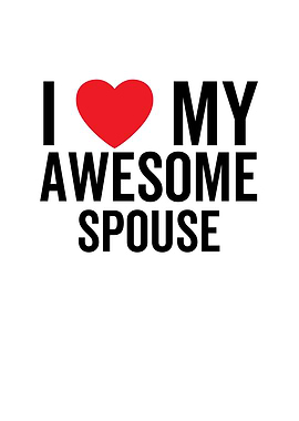 I Love My Awesome Spouse
