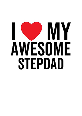 I Love My Awesome Stepdad
