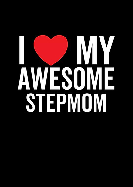 I Love My Awesome Stepmom
