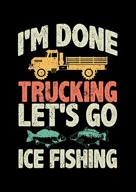 Im done trucking lets go