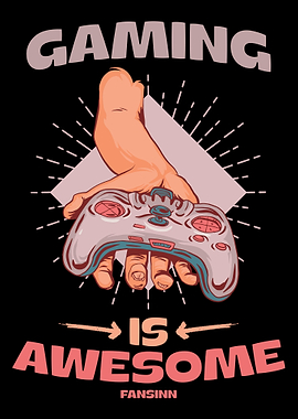 Gaming Is Awesome