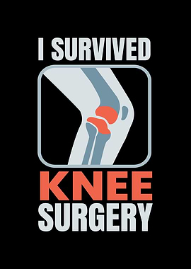 I Survived Knee Surgery
