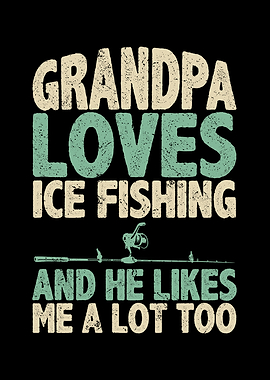 Grandpa loves ice fishing