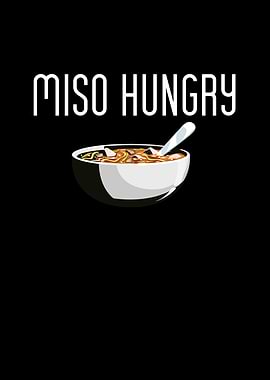 Miso Hungry Funny quote