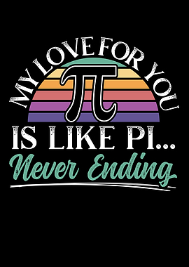 My Love For You Is Like Pi