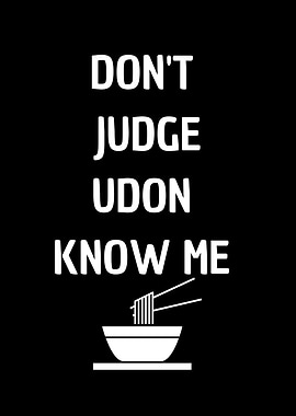 Dont judge udon know me