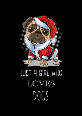 Just A Girl Who Loves Dogs