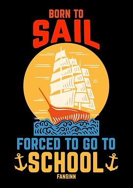 Born To Sail Forced To Go