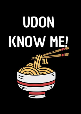 Udon know me