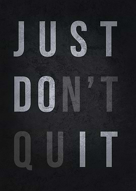 Just Do Not Quit