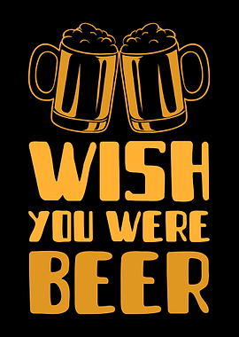 Wish you were Beer Quote