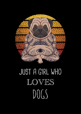 Just A Girl Who Loves Dogs