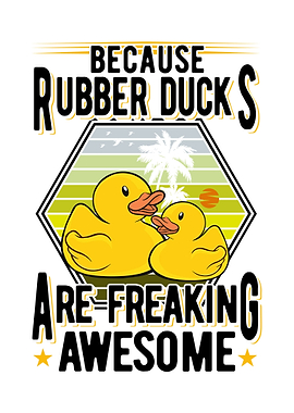 Because Rubber Ducks Are