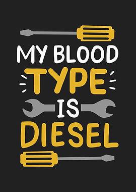 My Blood Type Is Diesel