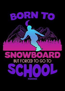 Born To Snowboard But Forc