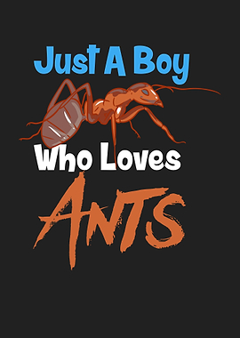 Just A Boy Who Loves Ants