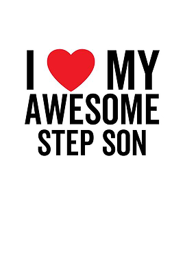 I Love My Awesome Step Son